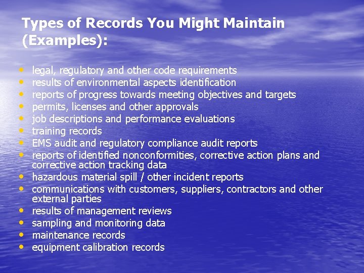 Types of Records You Might Maintain (Examples): • • • • legal, regulatory and