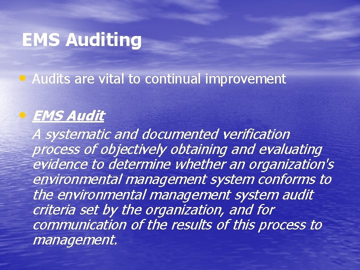 EMS Auditing • Audits are vital to continual improvement • EMS Audit A systematic