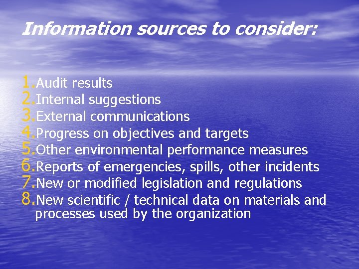 Information sources to consider: 1. Audit results 2. Internal suggestions 3. External communications 4.