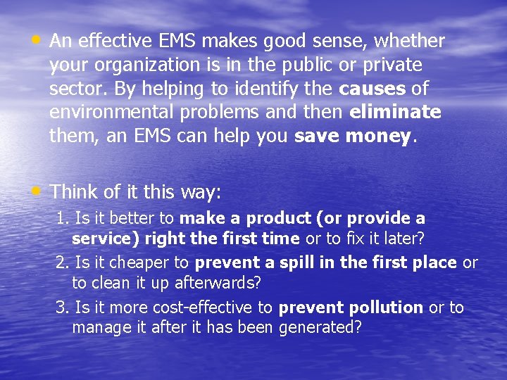  • An effective EMS makes good sense, whether your organization is in the