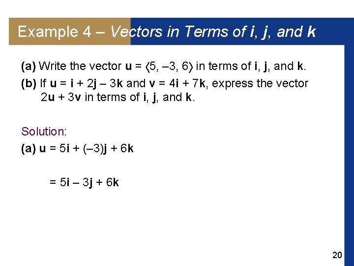 Example 4 – Vectors in Terms of i, j, and k (a) Write the