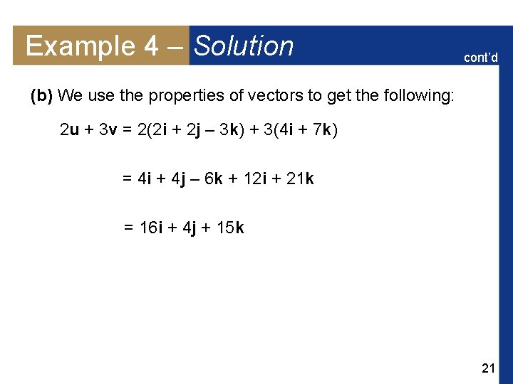 Example 4 – Solution cont’d (b) We use the properties of vectors to get