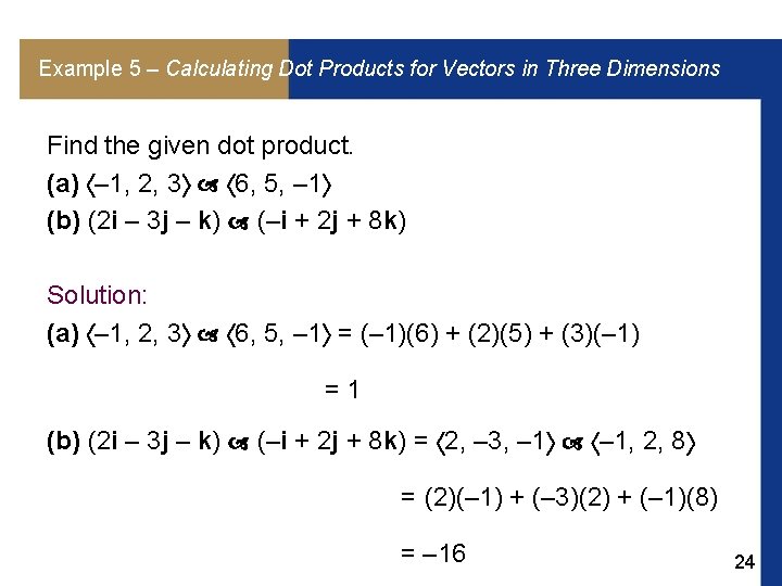 Example 5 – Calculating Dot Products for Vectors in Three Dimensions Find the given