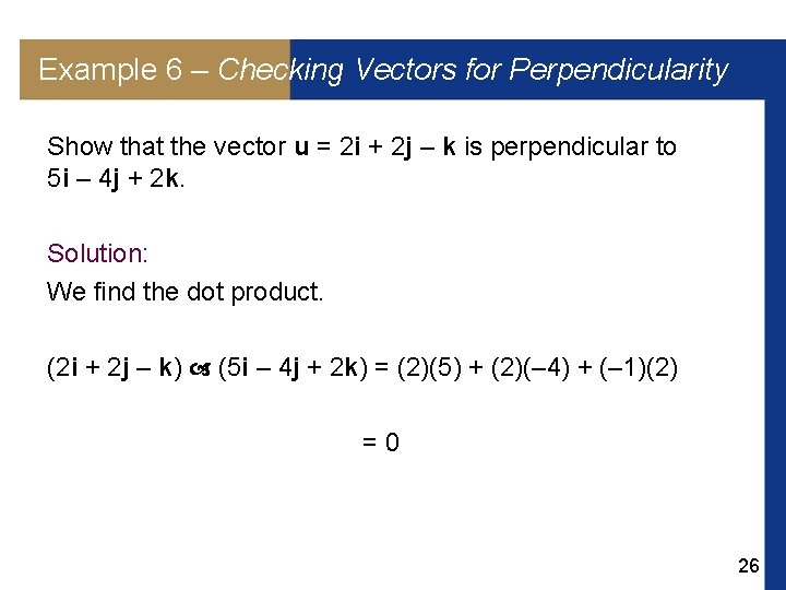 Example 6 – Checking Vectors for Perpendicularity Show that the vector u = 2