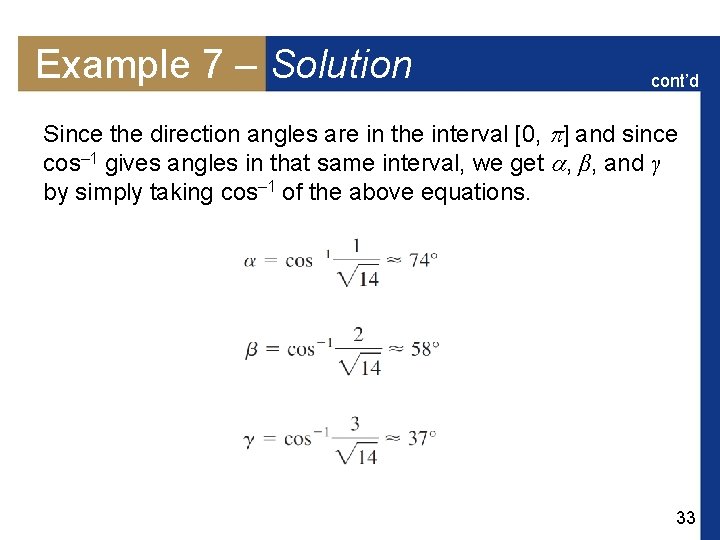 Example 7 – Solution cont’d Since the direction angles are in the interval [0,