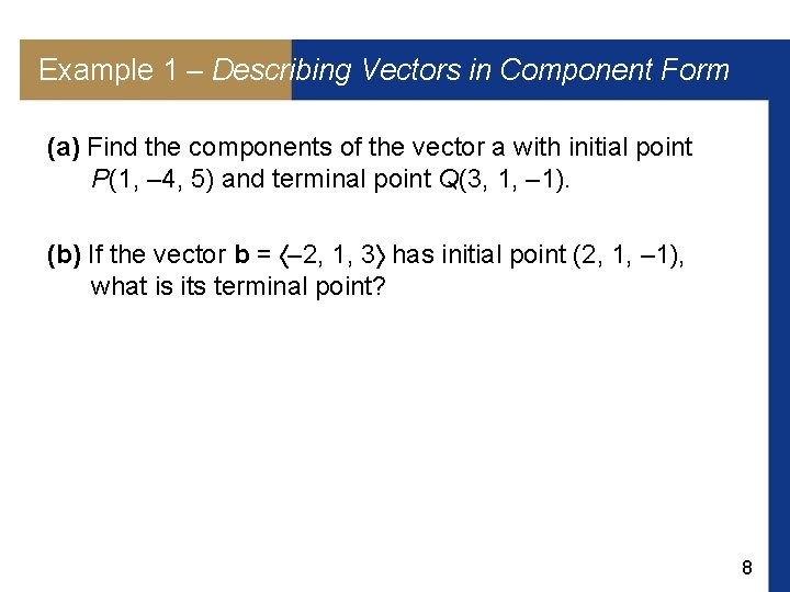 Example 1 – Describing Vectors in Component Form (a) Find the components of the