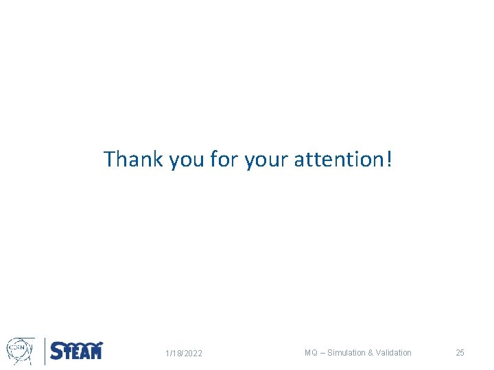 Thank you for your attention! 1/18/2022 MQ – Simulation & Validation 25 
