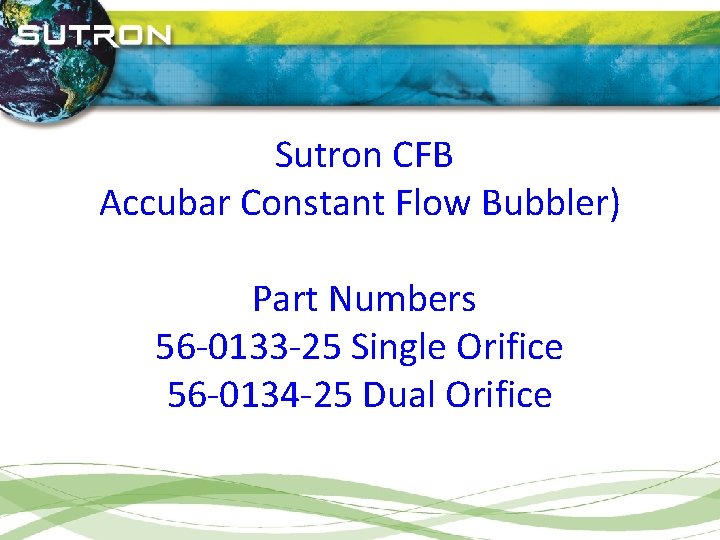 Sutron CFB Accubar Constant Flow Bubbler) Part Numbers 56 -0133 -25 Single Orifice 56