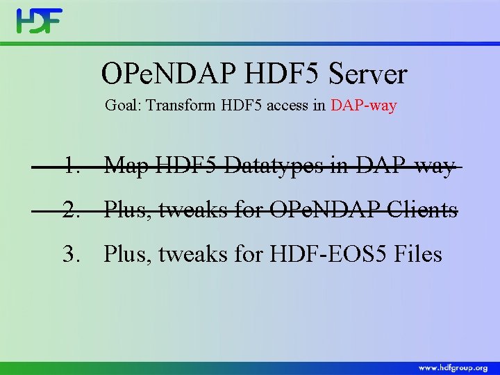 OPe. NDAP HDF 5 Server Goal: Transform HDF 5 access in DAP-way 1. Map