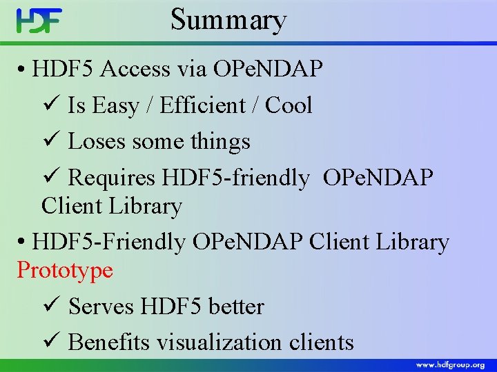 Summary • HDF 5 Access via OPe. NDAP ü Is Easy / Efficient /