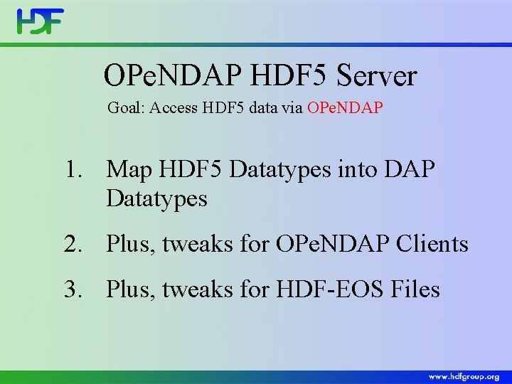 OPe. NDAP HDF 5 Server Goal: Access HDF 5 data via OPe. NDAP 1.