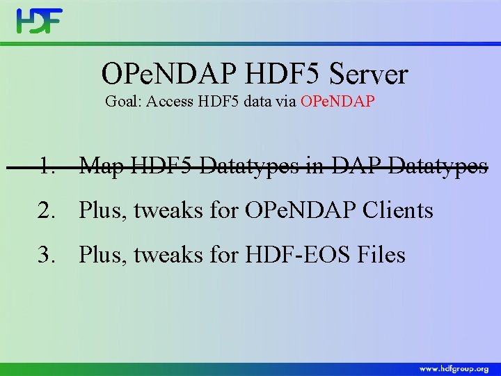 OPe. NDAP HDF 5 Server Goal: Access HDF 5 data via OPe. NDAP 1.