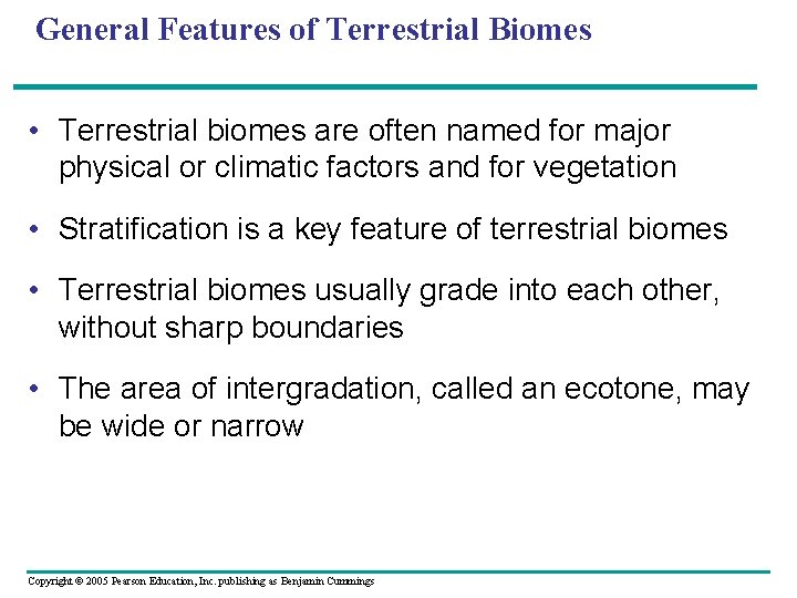 General Features of Terrestrial Biomes • Terrestrial biomes are often named for major physical