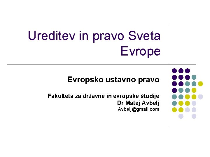 Ureditev in pravo Sveta Evrope Evropsko ustavno pravo Fakulteta za državne in evropske študije