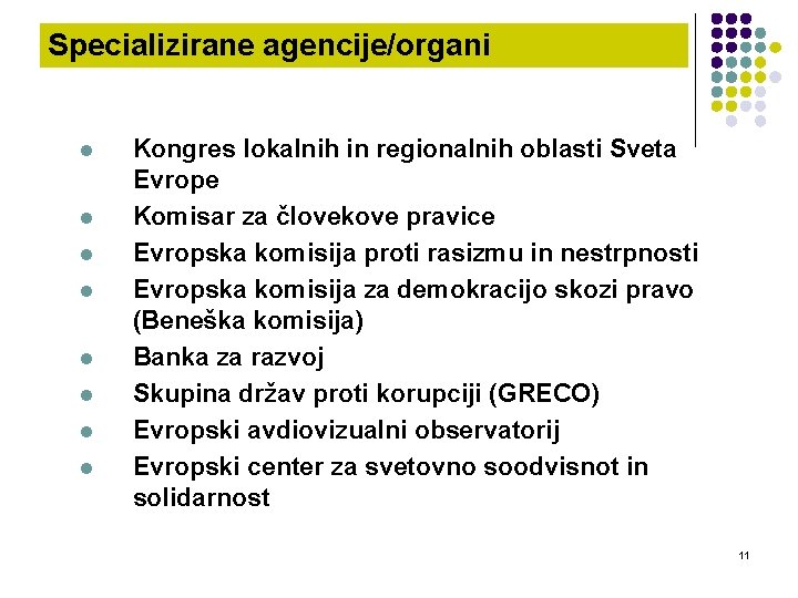 Specializirane agencije/organi l l l l Kongres lokalnih in regionalnih oblasti Sveta Evrope Komisar