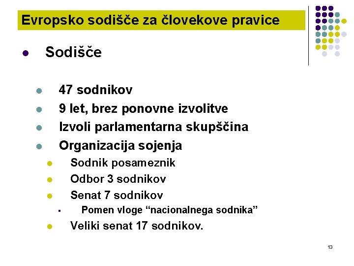 Evropsko sodišče za človekove pravice Sodišče l 47 sodnikov 9 let, brez ponovne izvolitve
