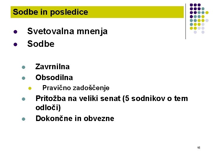 Sodbe in posledice Svetovalna mnenja Sodbe l l Zavrnilna Obsodilna l l l Pravično