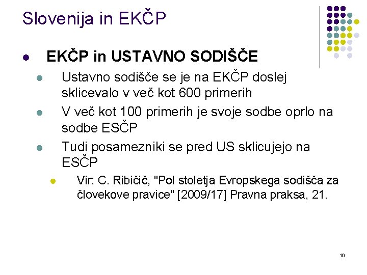 Slovenija in EKČP in USTAVNO SODIŠČE l Ustavno sodišče se je na EKČP doslej