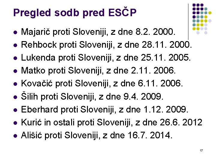 Pregled sodb pred ESČP l l l l l Majarič proti Sloveniji, z dne
