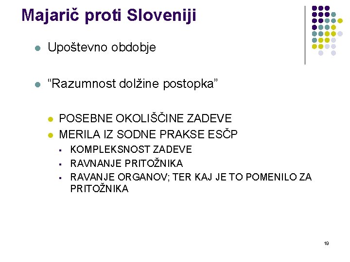 Majarič proti Sloveniji l Upoštevno obdobje l “Razumnost dolžine postopka” l l POSEBNE OKOLIŠČINE