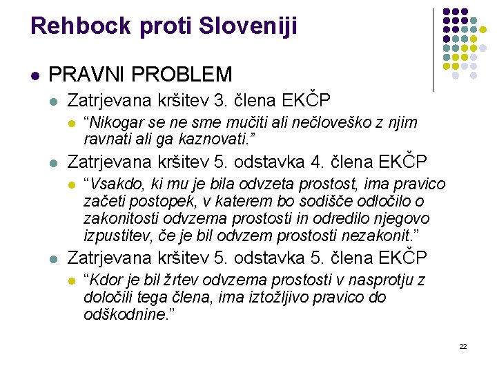 Rehbock proti Sloveniji l PRAVNI PROBLEM l Zatrjevana kršitev 3. člena EKČP l l