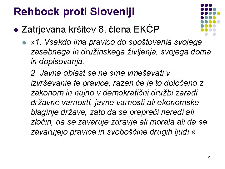 Rehbock proti Sloveniji l Zatrjevana kršitev 8. člena EKČP l » 1. Vsakdo ima