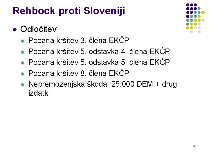 Rehbock proti Sloveniji l Odločitev l l l Podana kršitev 3. člena EKČP Podana