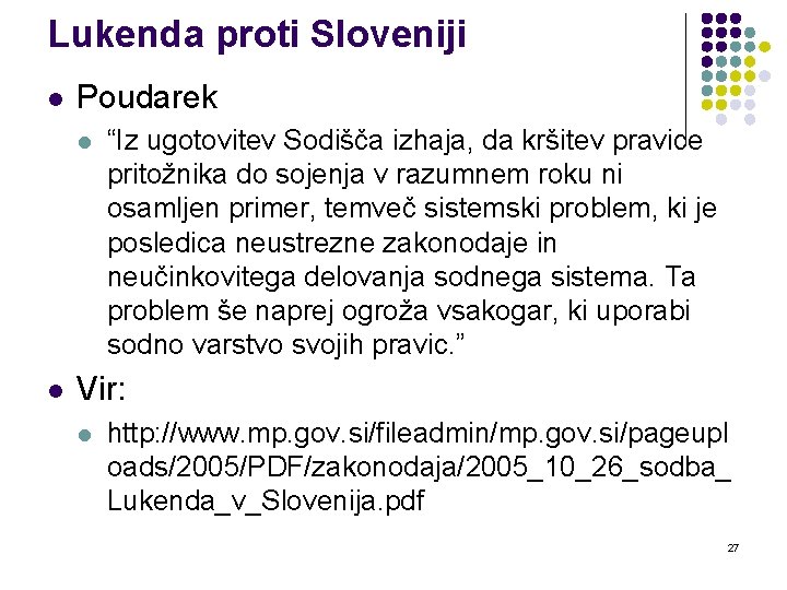 Lukenda proti Sloveniji l Poudarek l l “Iz ugotovitev Sodišča izhaja, da kršitev pravice