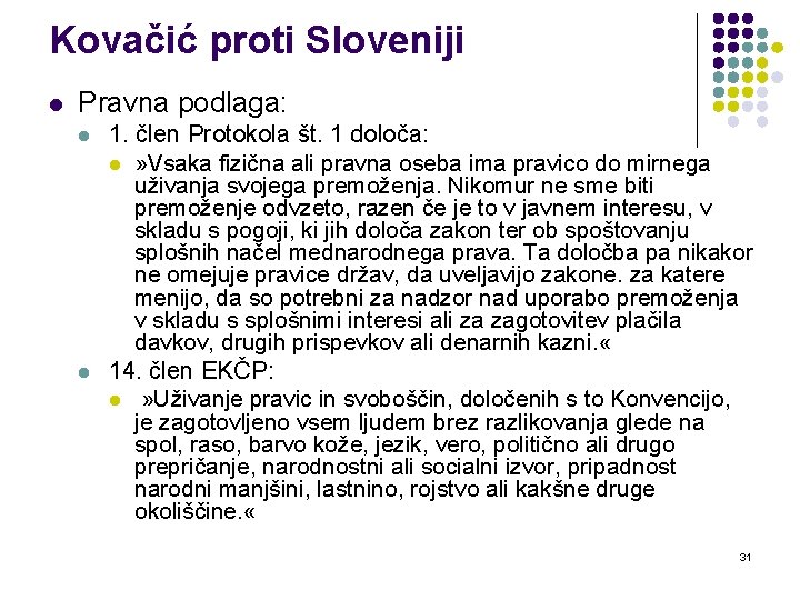 Kovačić proti Sloveniji l Pravna podlaga: l l 1. člen Protokola št. 1 določa: