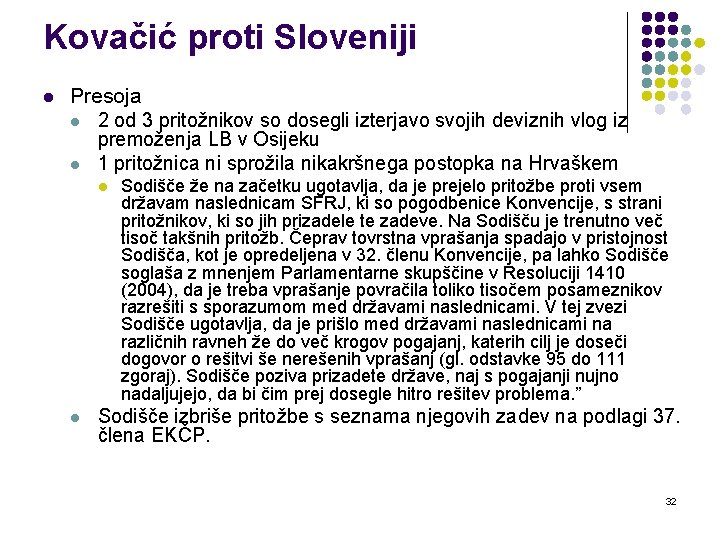 Kovačić proti Sloveniji l Presoja l 2 od 3 pritožnikov so dosegli izterjavo svojih