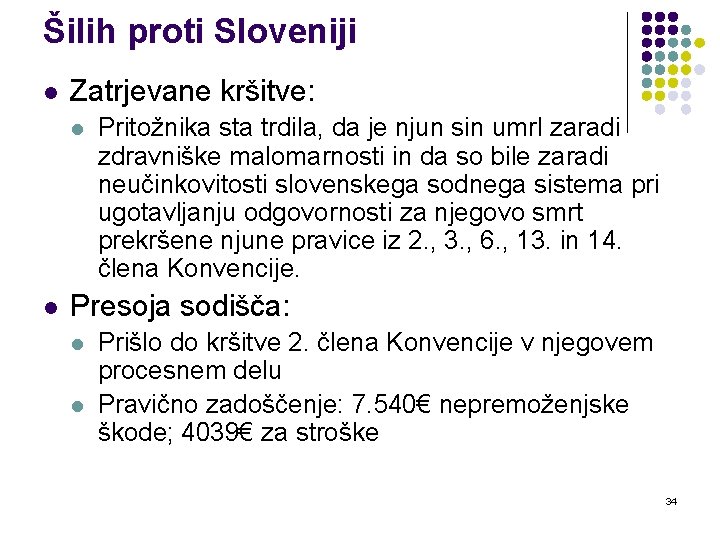 Šilih proti Sloveniji l Zatrjevane kršitve: l l Pritožnika sta trdila, da je njun