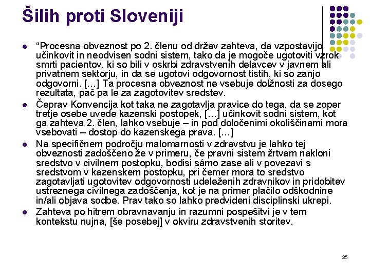 Šilih proti Sloveniji l l “Procesna obveznost po 2. členu od držav zahteva, da