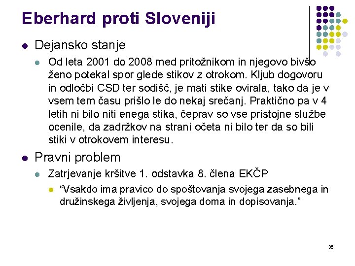 Eberhard proti Sloveniji l Dejansko stanje l l Od leta 2001 do 2008 med