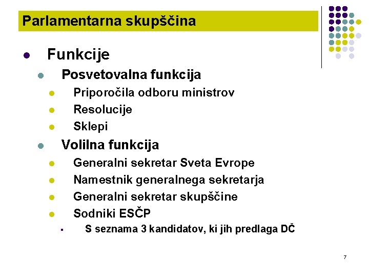 Parlamentarna skupščina Funkcije l Posvetovalna funkcija l Priporočila odboru ministrov Resolucije Sklepi l l