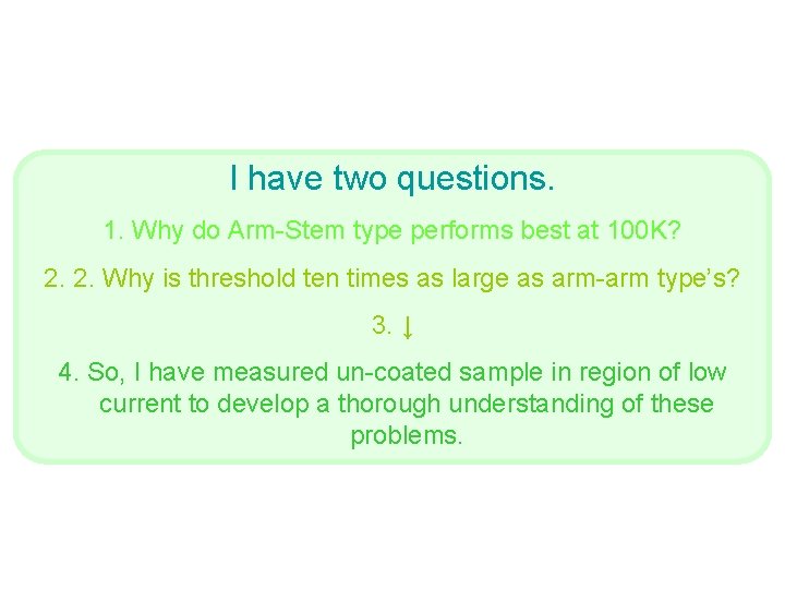 I have two questions. 1. Why do Arm-Stem type performs best at 100 K?