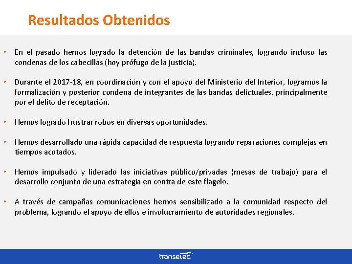 Resultados Obtenidos • En el pasado hemos logrado la detención de las bandas criminales,