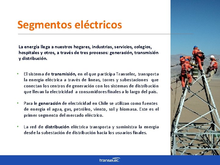 Segmentos eléctricos La energía llega a nuestros hogares, industrias, servicios, colegios, hospitales y otros,
