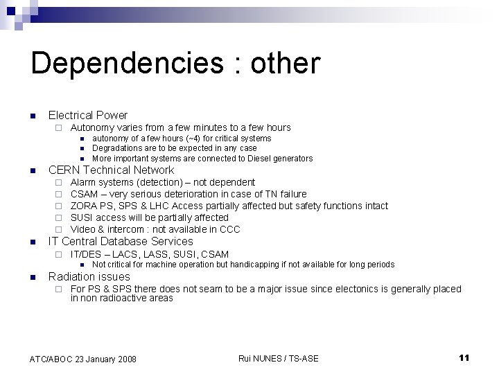 Dependencies : other n Electrical Power ¨ Autonomy varies from a few minutes to