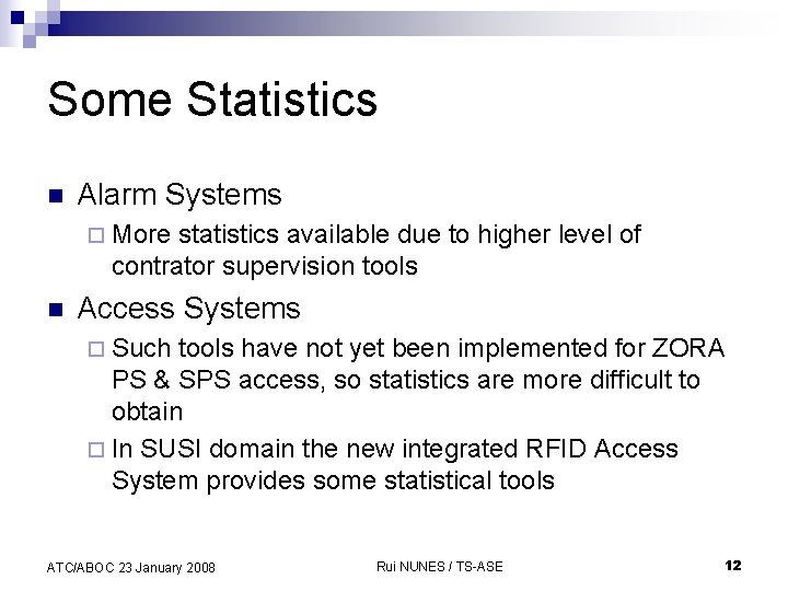 Some Statistics n Alarm Systems ¨ More statistics available due to higher level of