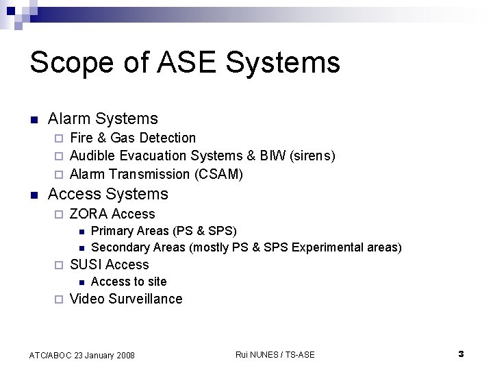 Scope of ASE Systems n Alarm Systems Fire & Gas Detection ¨ Audible Evacuation