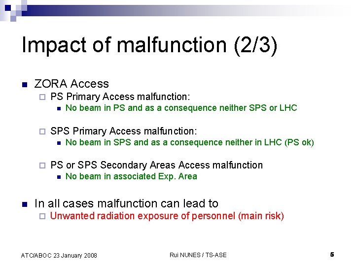 Impact of malfunction (2/3) n ZORA Access ¨ PS Primary Access malfunction: n ¨