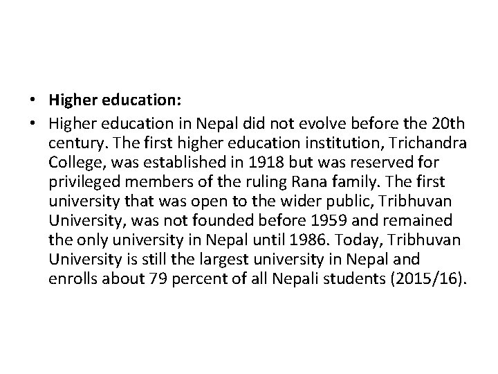  • Higher education: • Higher education in Nepal did not evolve before the