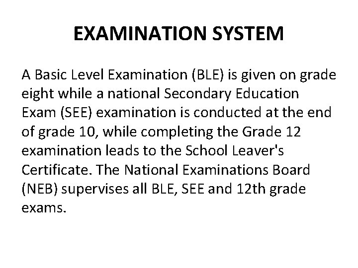 EXAMINATION SYSTEM A Basic Level Examination (BLE) is given on grade eight while a