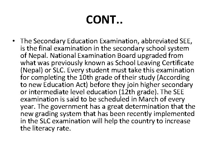 CONT. . • The Secondary Education Examination, abbreviated SEE, is the final examination in