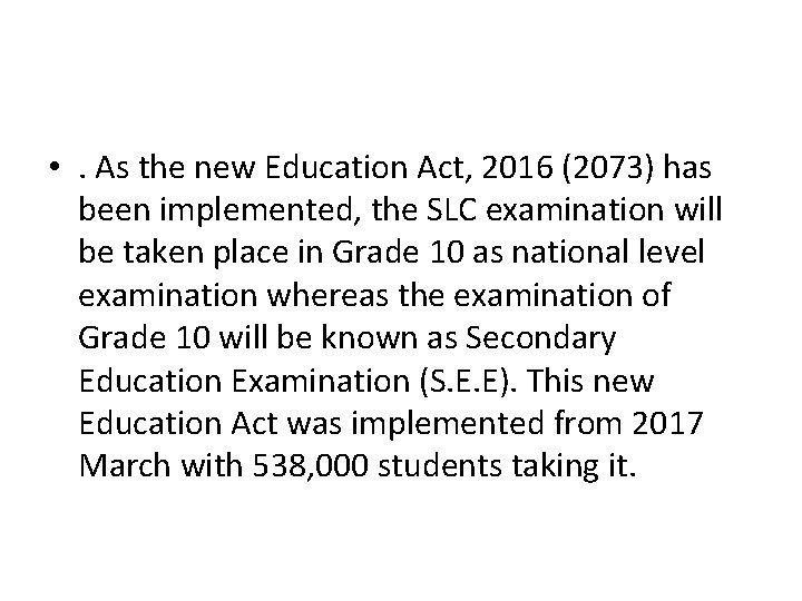  • . As the new Education Act, 2016 (2073) has been implemented, the