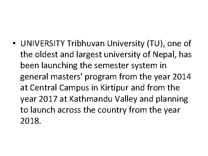  • UNIVERSITY Tribhuvan University (TU), one of the oldest and largest university of