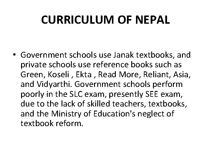 CURRICULUM OF NEPAL • Government schools use Janak textbooks, and private schools use reference