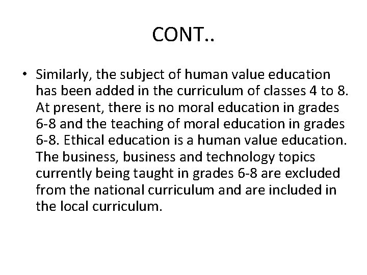 CONT. . • Similarly, the subject of human value education has been added in