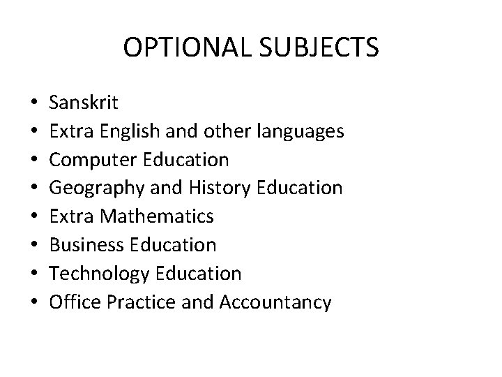 OPTIONAL SUBJECTS • • Sanskrit Extra English and other languages Computer Education Geography and