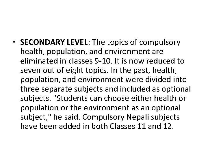  • SECONDARY LEVEL: The topics of compulsory health, population, and environment are eliminated